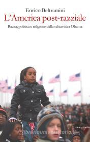 Ebook L'America post-razziale di Beltramini Enrico edito da Einaudi