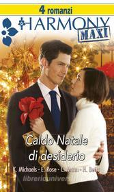 Ebook Caldo Natale di desiderio di Kasey Michaels, Emilie Rose, Catherine Mann, Heidi Betts edito da HarperCollins Italia