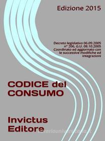 Ebook Codice del consumo di AA.VV. edito da Invictus Editore