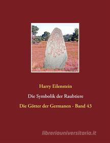 Ebook Die Symbolik der Raubtiere di Harry Eilenstein edito da Books on Demand