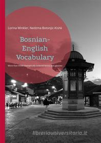 Ebook Bosnian-English Vocabulary di Lorina Winkler, Nedzma Botonjic-Kishk edito da Books on Demand