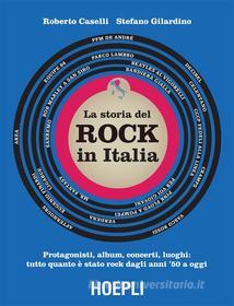 Ebook Storia del rock in Italia di Roberto Caselli, Stefano Gilardino edito da Hoepli