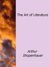 Ebook The Art of Literature di Arthur Shopenhauer edito da Arthur Shopenhauer