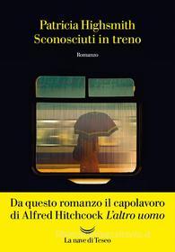 Ebook Sconosciuti in treno di Patricia Highsmith edito da La nave di Teseo