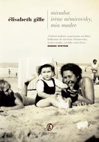 Ebook Mirador. Irène Némirovsky, mia madre di Élisabeth Gille edito da Fazi Editore