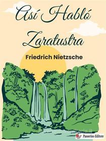 Ebook Así Habló Zaratustra di Friedrich Nietzsche edito da Passerino