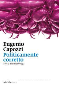 Ebook Politicamente corretto di Eugenio Capozzi edito da Marsilio