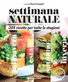 Ebook Settimana naturale - 208 ricette per tutte le stagioni di Chiara Fumagalli edito da Tecniche Nuove