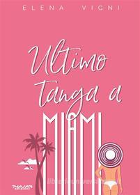 Ebook Ultimo tanga a Miami di Elena Vigni edito da Phasar Edizioni