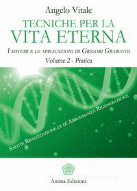 Ebook Tecniche per la vita eterna - Volume 2 - Pratica di Angelo Vitale edito da Anima Edizioni