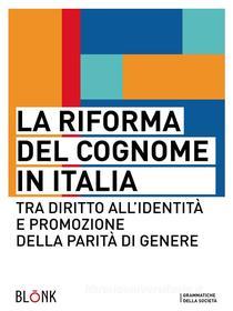 Ebook La riforma del cognome in Italia di Dragotto) Autori Vari (a Cura di Francesca edito da Blonk