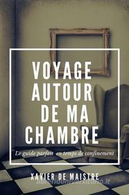 Ebook Voyage autour de ma chambre di Xavier de Maistre edito da Alicia Editions