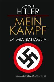 Ebook Mein Kampf. La mia battaglia di Adolf Hitler edito da Rusconi Libri