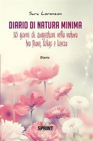 Ebook Diario di natura minima di Sara Lorenzon edito da Booksprint