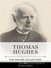 Ebook Thomas Hughes – The Major Collection di Thomas Hughes edito da Benjamin