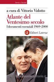 Ebook Atlante del Ventesimo secolo 1969-2000 di Vittorio Vidotto edito da Editori Laterza