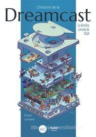 Ebook L’histoire de la Dreamcast di Oscar Lemaire edito da Third Editions