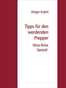 Ebook Tipps für werdende Prepper di Holger Eckert edito da Books on Demand
