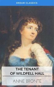 Ebook The Tenant of Wildfell Hall (Dream Classics) di Anne Brontë, Dream Classics edito da Adrien Devret