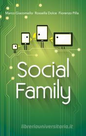 Ebook Social Family di Giacomello Marco, Dolce Rossella, Pilla Fiorenzo edito da Ledizioni