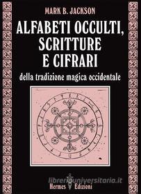 Ebook Alfabeti occulti, scritture e cifrari di Mark B. Jackson edito da Hermes Edizioni