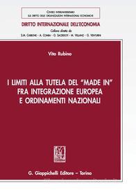 Ebook I limiti alla tutela del -Made in- fra integrazione europea e ordinamenti nazionali di Vito Rubino edito da Giappichelli Editore