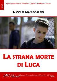 Ebook La strana morte di Luca di Nicolò Maniscalco edito da 0111 Edizioni