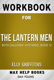 Ebook Workbook for The Lantern Men (Ruth Galloway Mysteries Book 12) by Elly Griffiths (Max Help Workbooks) di MaxHelp Workbooks edito da MaxHelp