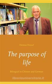 Ebook The purpose of life di Dietmar Dressel edito da Books on Demand