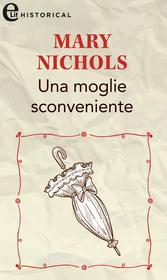 Ebook Una moglie sconveniente (eLit) di Mary Nichols edito da HarperCollins