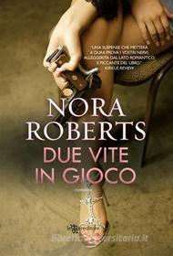 Ebook Due vite in gioco di Nora Roberts edito da Fanucci Editore