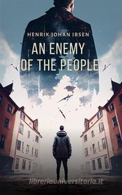Ebook An Enemy of the People di Henrik Ibsen edito da Interactive Media