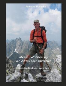 Ebook Meine Wanderung von Zittau nach Rumänien di Reinhard Rosenke edito da Books on Demand