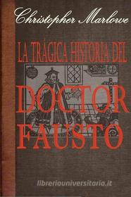 Ebook La trágica historia del doctor Fausto di Christopher Marlowe edito da Christopher Marlowe