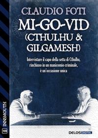 Ebook Mi-Go-Vid (Cthulhu & Gilgamesh) di Claudio Foti edito da Delos Digital