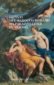 Ebook Dipinti del barocco romano da Palazzo Chigi in Ariccia di AA. VV. edito da Gangemi Editore