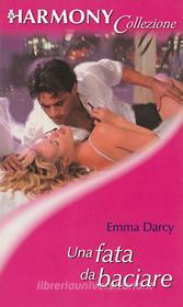 Ebook Una fata da baciare di Emma Darcy edito da HarperCollins Italia