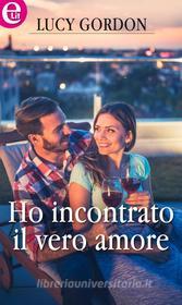 Ebook Ho incontrato il vero amore (eLit) di Lucy Gordon edito da HarperCollins Italia