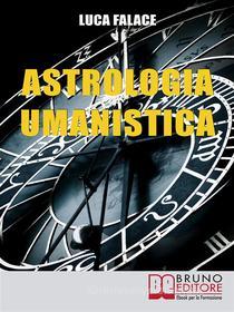 Ebook Astrologia Umanistica di Luca Falace edito da Bruno Editore