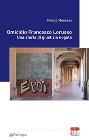 Ebook Omicidio Francesco Lorusso di Franca Menneas edito da Edizioni Pendragon