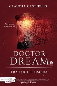 Ebook Doctor Dream vol 3 - Tra luce e ombra di Castiello Claudia edito da Sperling & Kupfer