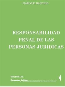Ebook Responsabilidad penal de las personas jurídicas di Pablo R. Banchio edito da perspectivas juridicas