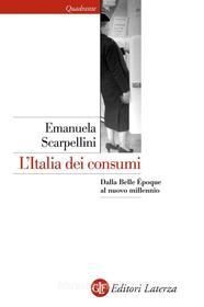 Ebook L'Italia dei consumi di Emanuela Scarpellini edito da Editori Laterza