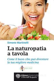Ebook La Naturopatia a tavola di Simone Martinelli edito da L'Età dell'Acquario