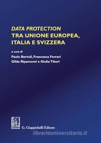 Ebook Data protection tra Unione Europea, Italia e Svizzera edito da Giappichelli Editore