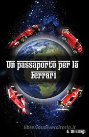 Ebook Un passaporto per la Ferrari di Giorgio De Giorgi edito da Giorgio De Giorgi