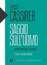 Ebook SAGGIO SULL'UOMO. UN'ANTROPOLOGIA FILOSOFICA di Ernst Cassirer edito da Castelvecchi