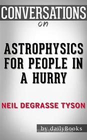 Ebook Astrophysics for People in a Hurry: by Neil deGrasse Tyson | Conversation Starters di dailyBooks edito da Daily Books