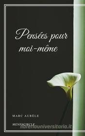 Ebook Pensées pour moi-même di Marc Aurèle edito da Gérald Gallas