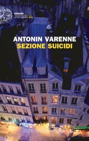 Ebook Sezione suicidi di Varenne Antonin edito da Einaudi